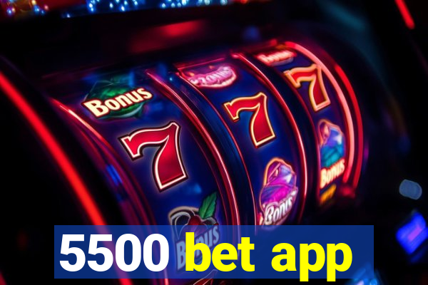 5500 bet app